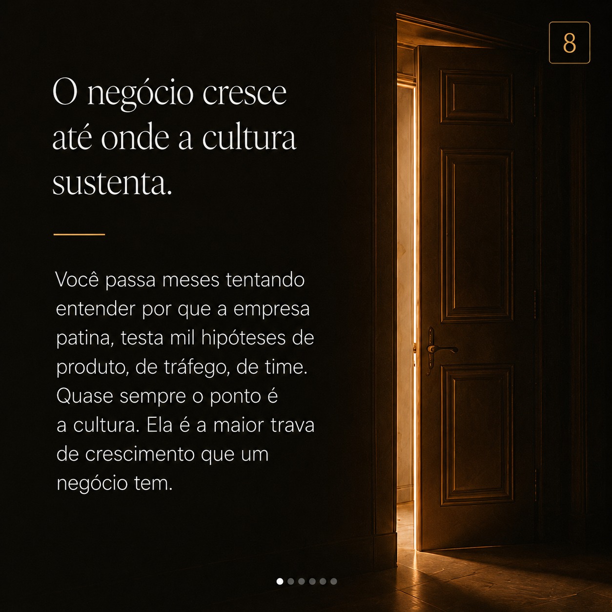 Carrossel 8: o negócio cresce até onde a cultura sustenta